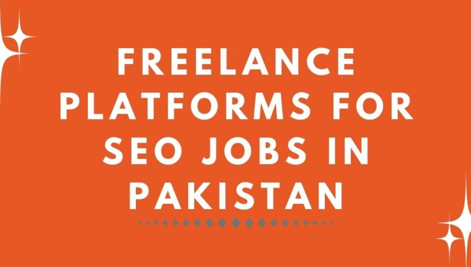 Freelance Platforms for SEO Jobs in Pakistan