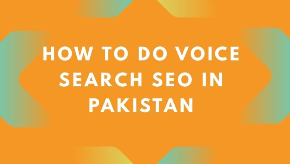 How to Do Voice Search SEO in Pakistan How to Do Voice Search SEO in Pakistan