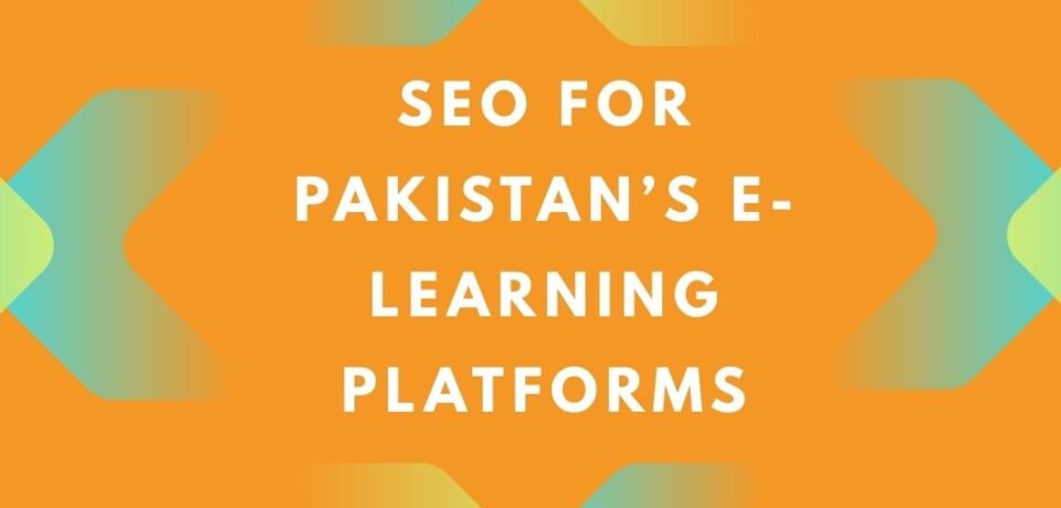 SEO for Pakistan’s E-Learning Platforms