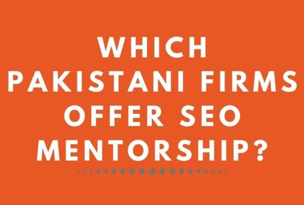 Which Pakistani Firms Offer SEO Mentorship?